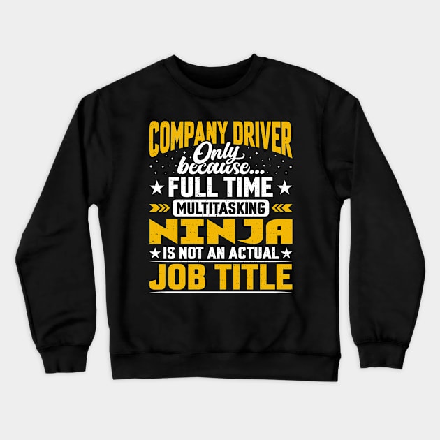 Funny Company Driver Job Title Crewneck Sweatshirt by Pizzan